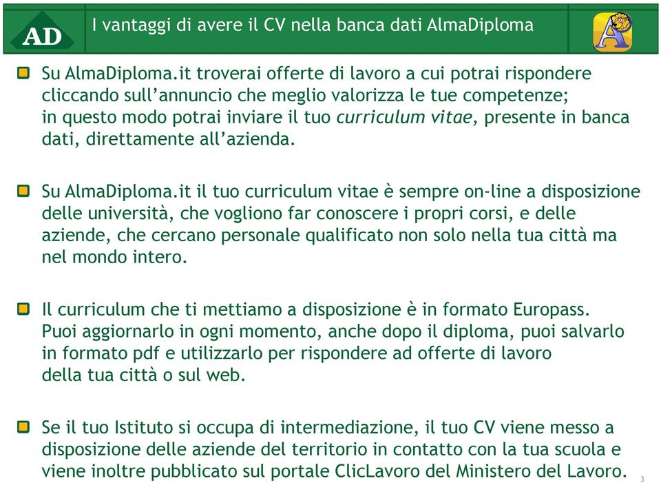 direttamente all azienda. Su AlmaDiploma.