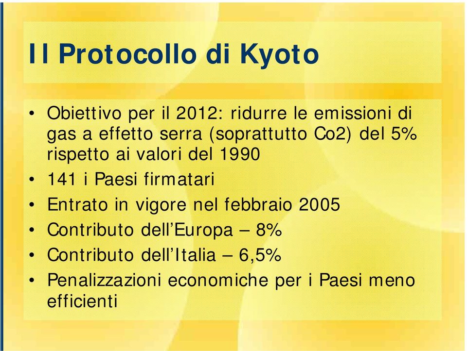 Paesi firmatari Entrato in vigore nel febbraio 2005 Contributo dell Europa