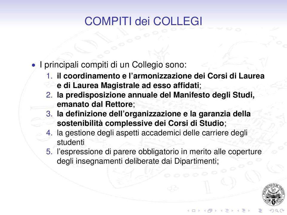 la predisposizione annuale del Manifesto degli Studi, emanato dal Rettore; 3.