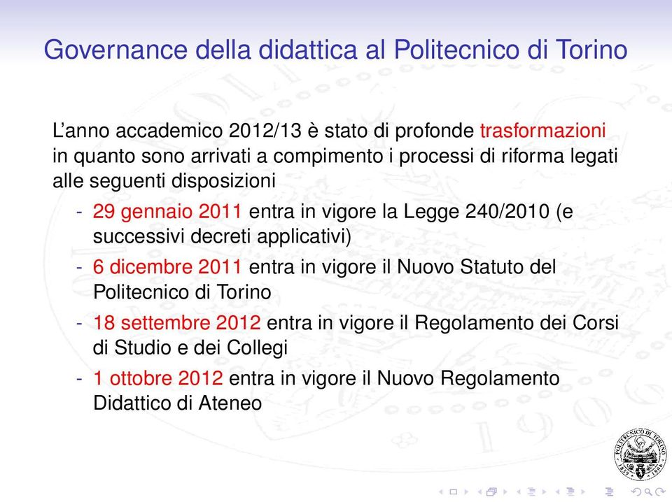 (e successivi decreti applicativi) - 6 dicembre 2011 entra in vigore il Nuovo Statuto del Politecnico di Torino - 18 settembre 2012