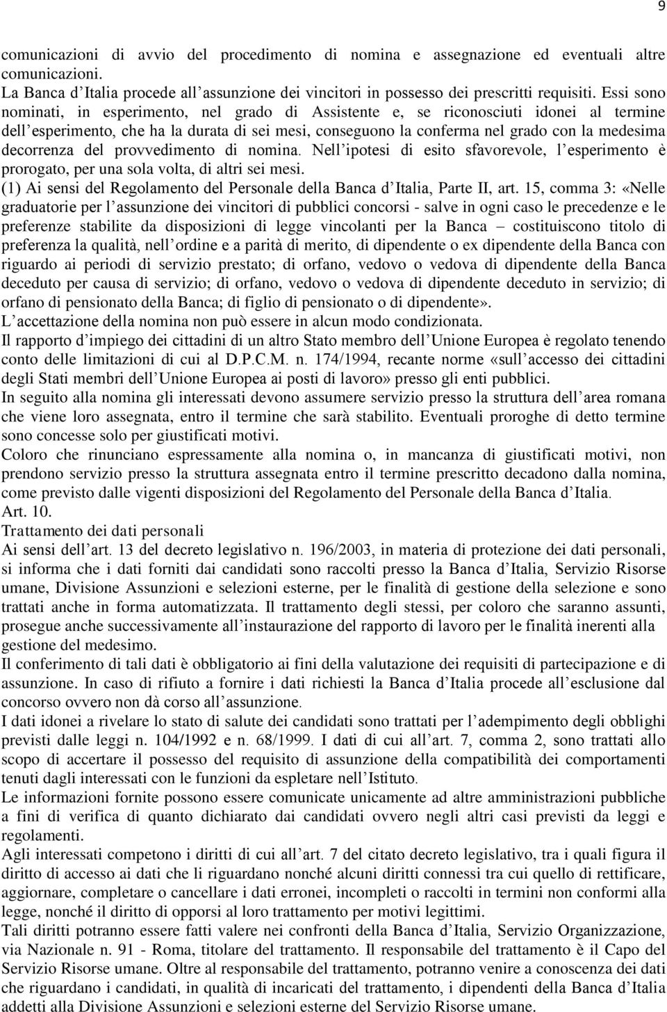 decorrenza del provvedimento di nomina. Nell ipotesi di esito sfavorevole, l esperimento è prorogato, per una sola volta, di altri sei mesi.