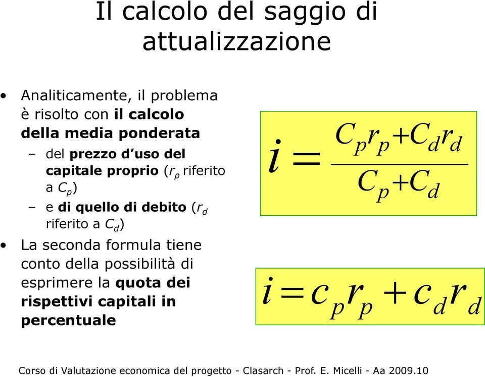 C p ) e di quello di debito (r d riferito a C d ) La seconda formula tiene conto della