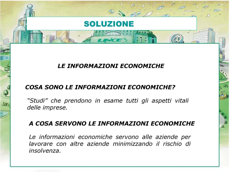 A COSA SERVONO LE INFORMAZIONI ECONOMICHE Le informazioni economiche