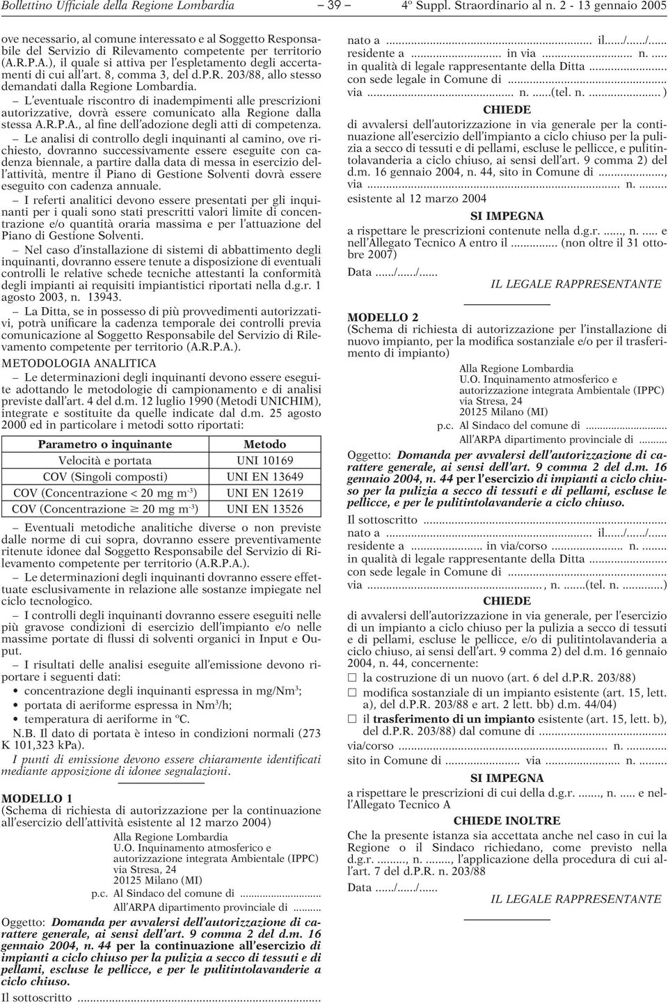 L eventuale riscontro di inadempimenti alle prescrizioni autorizzative, dovrà essere comunicato alla Regione dalla stessa A.R.P.A., al fine dell adozione degli atti di competenza.