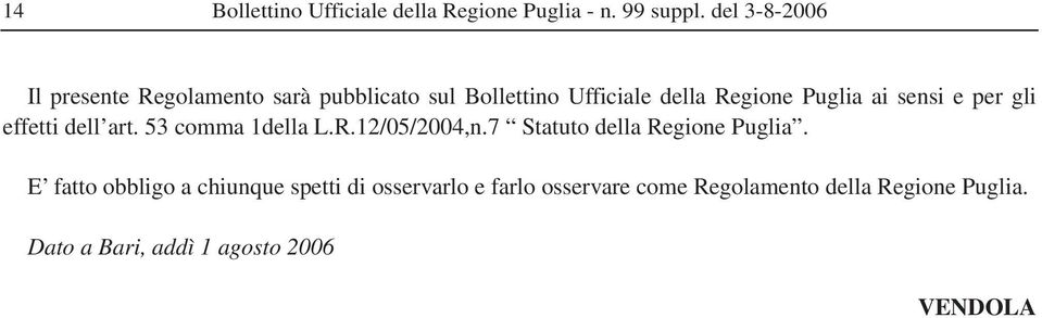 sensi e per gli effetti dell art. 53 comma 1della L.R.12/05/2004,n.7 Statuto della Regione Puglia.
