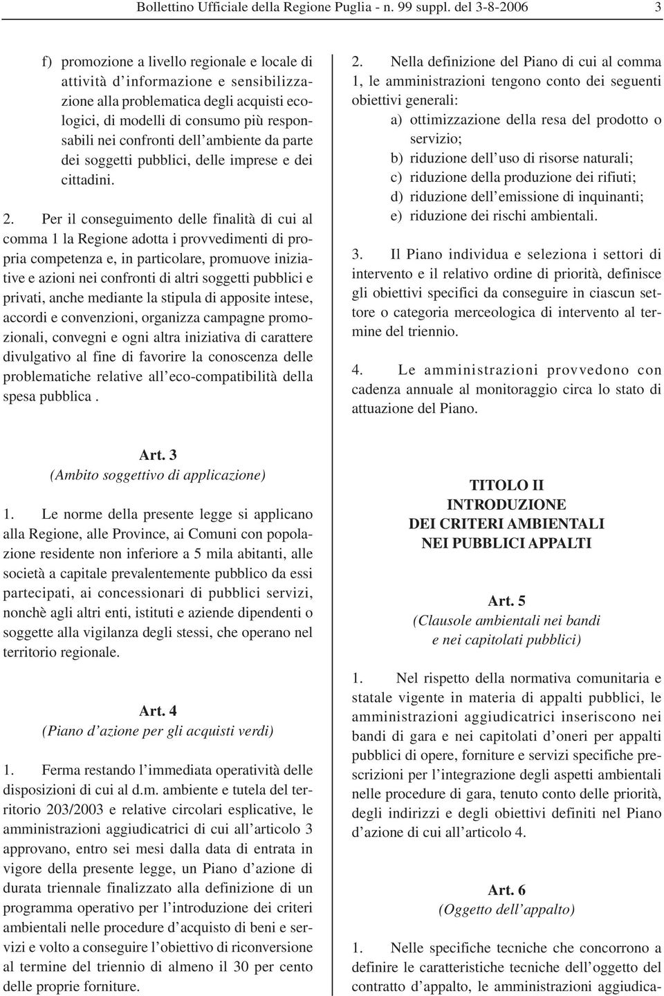 confronti dell ambiente da parte dei soggetti pubblici, delle imprese e dei cittadini. 2.