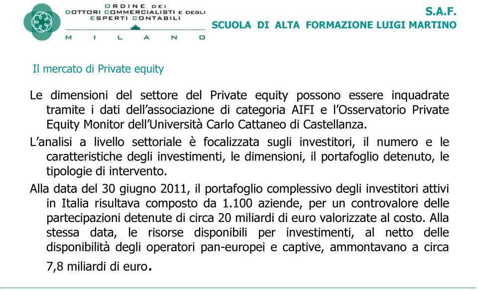 Osservatorio Private Equity Monitor dell Università Carlo Cattaneo di Castellanza.