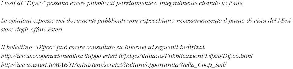 Affari Esteri. Il bollettino Dipco può essere consultato su Internet ai seguenti indirizzi: http://www.