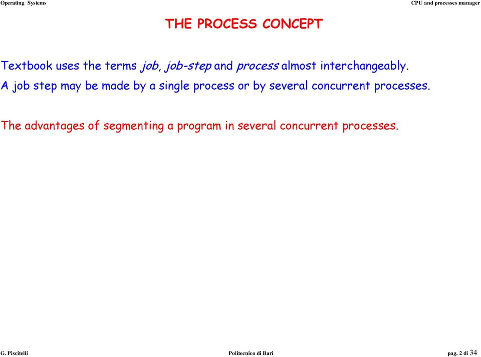 A job step may be made by a single process or by several concurrent