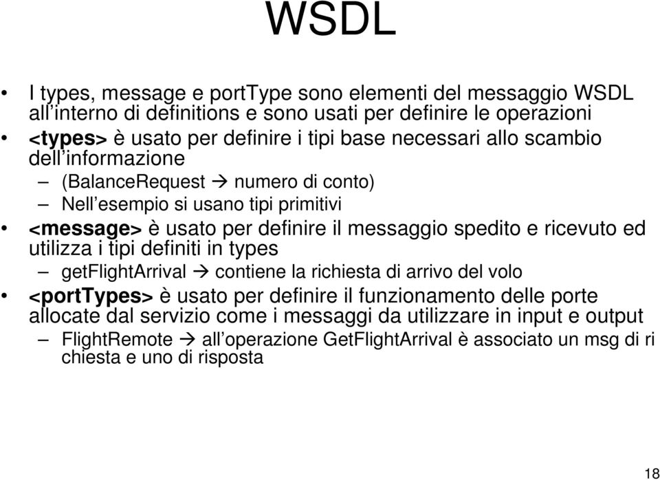 e ricevuto ed utilizza i tipi definiti in types getflightarrival contiene la richiesta di arrivo del volo <porttypes> è usato per definire il funzionamento delle porte