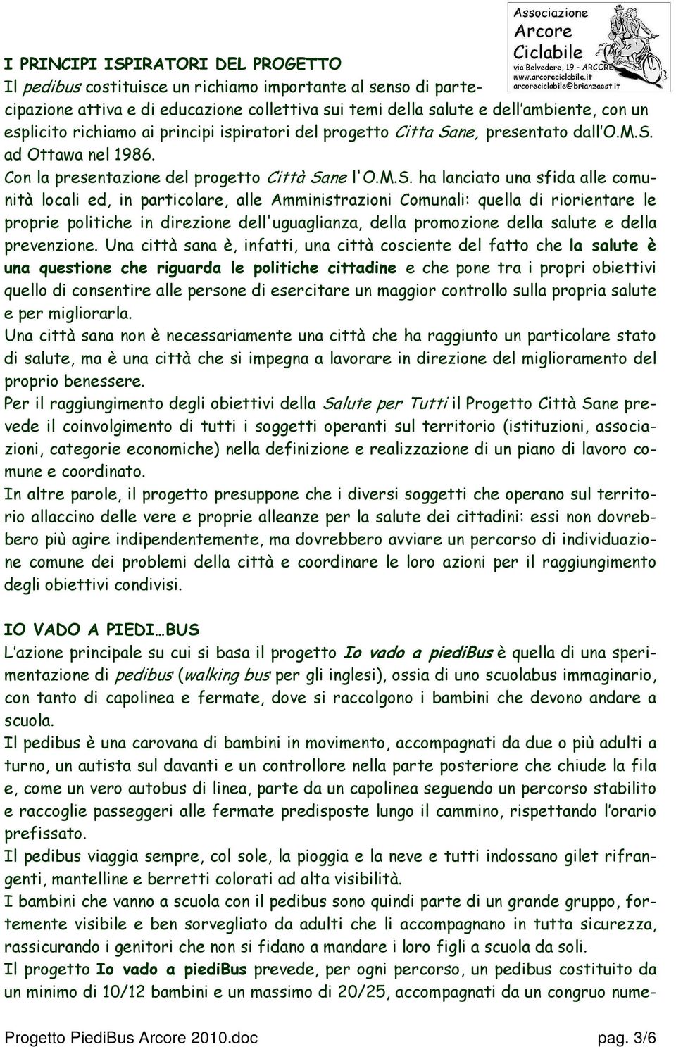 iratori del progetto Citta Sane, prese