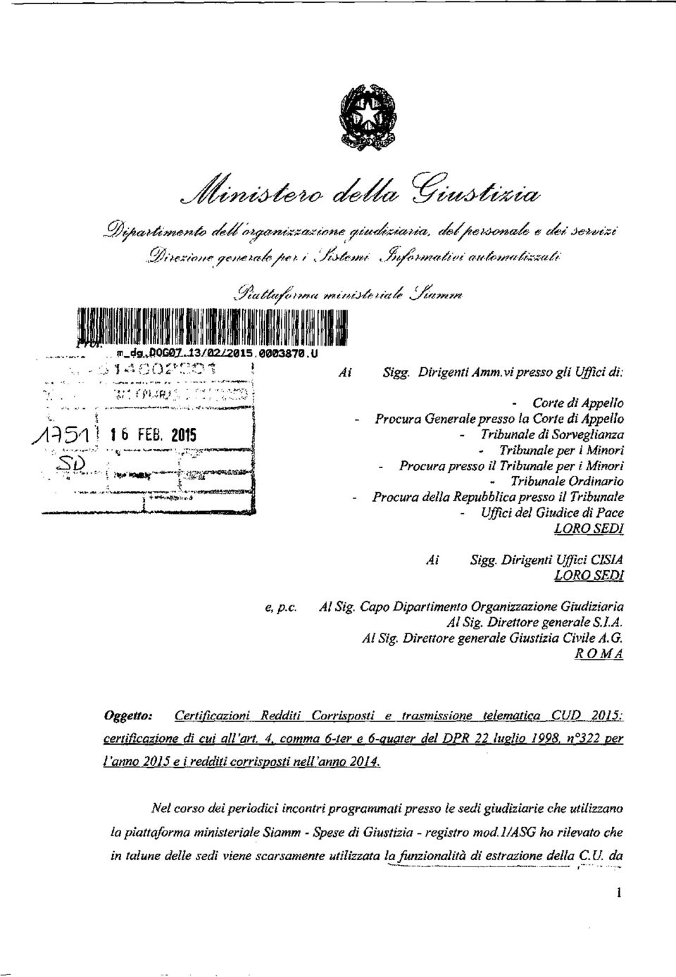 Procura della Repubblica presso il Tribunale Uffici del Giudice di Pace LORO SEDI Ai Sigg. Dirigenti Uffici CÌSIA LORO SEDI e, p.c. Al Sig. Capo Dipartimento Organizzazione Giudiziaria Al Sig.