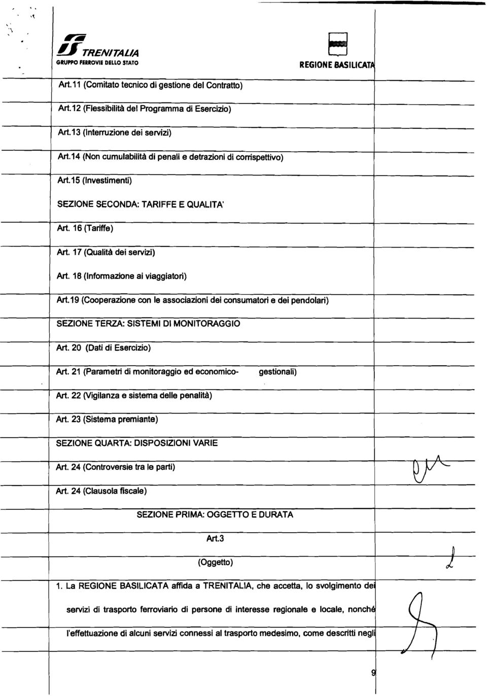 9 (Cooperazione con e associazioni dei consumatori e dei pendoari) SEZONE TERZA: SSTEM D MONTORAGGO Art. 20 (Dati di Esercizio) Art. 2 (Parametri di monitoraggio ed economico- gestionai) Art.