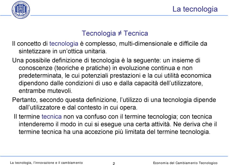 economica dipendono dalle condizioni di uso e dalla capacità dell utilizzatore, entrambe mutevoli.