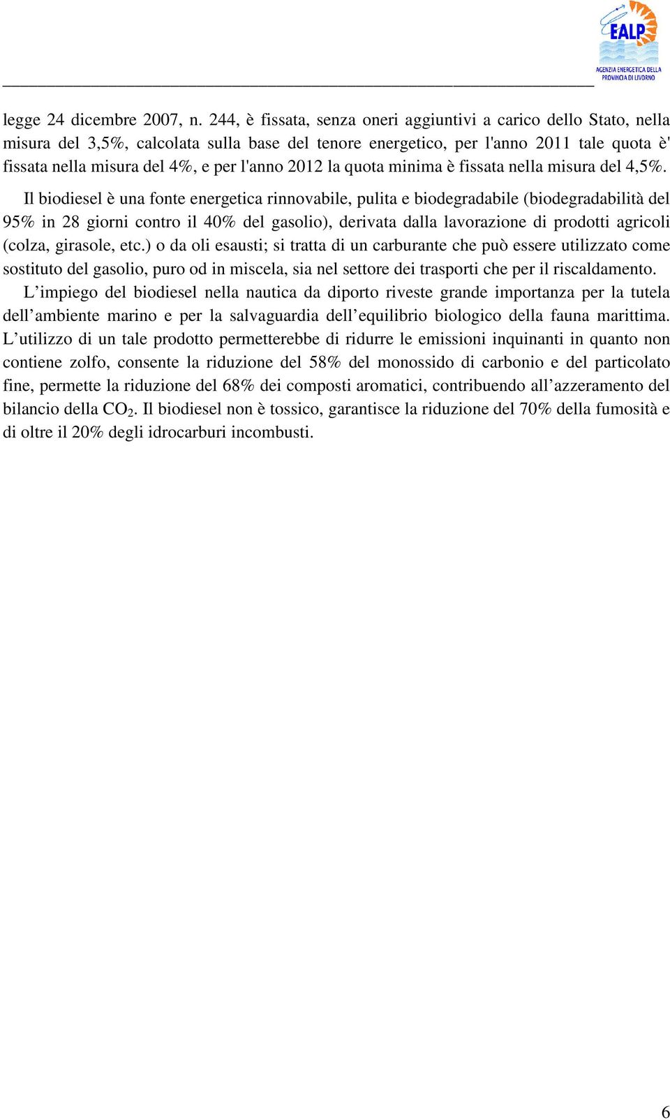 2012 la quota minima è fissata nella misura del 4,5%.