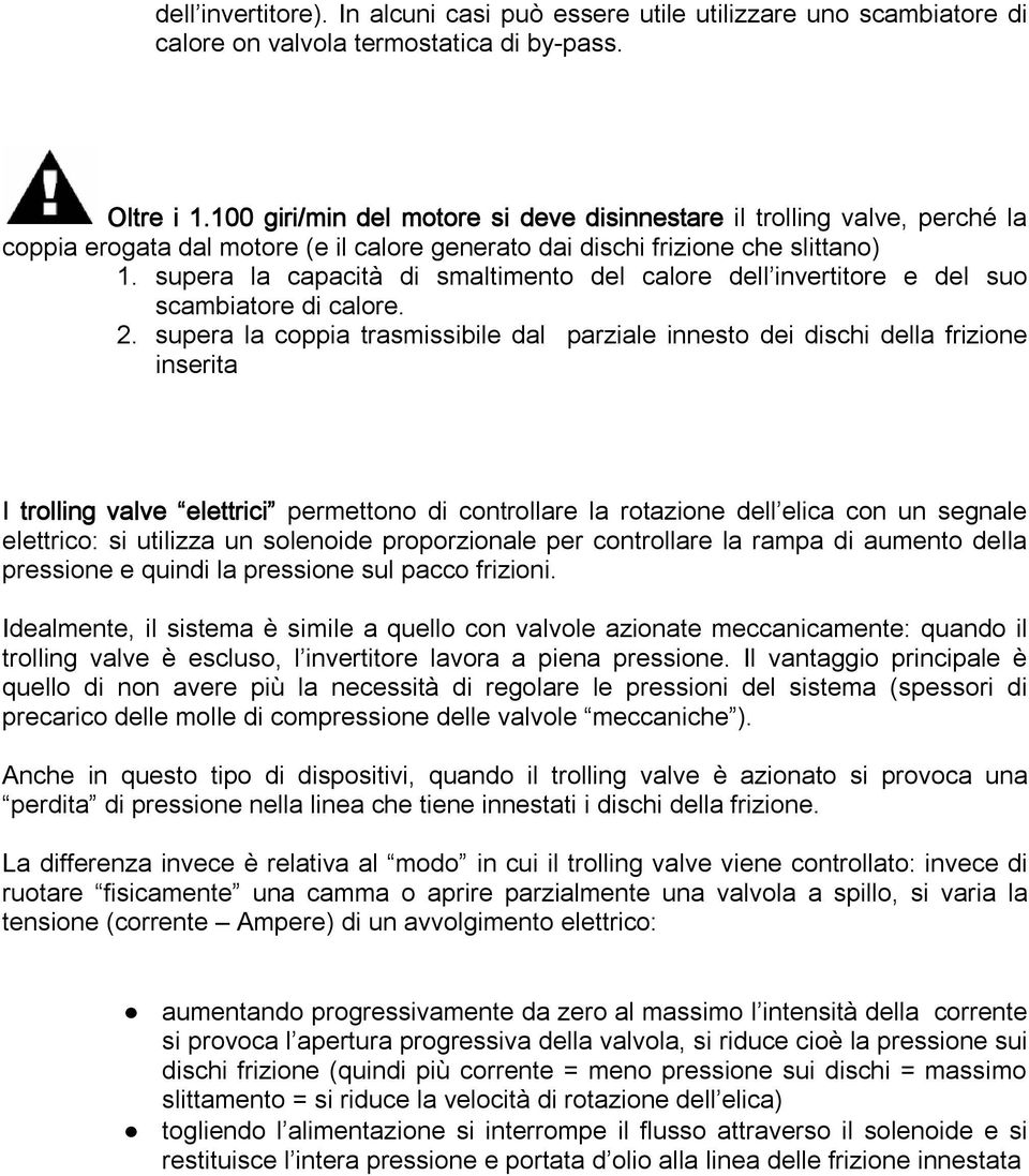 supera la capacità di smaltimento del calore dell invertitore e del suo scambiatore di calore. 2.