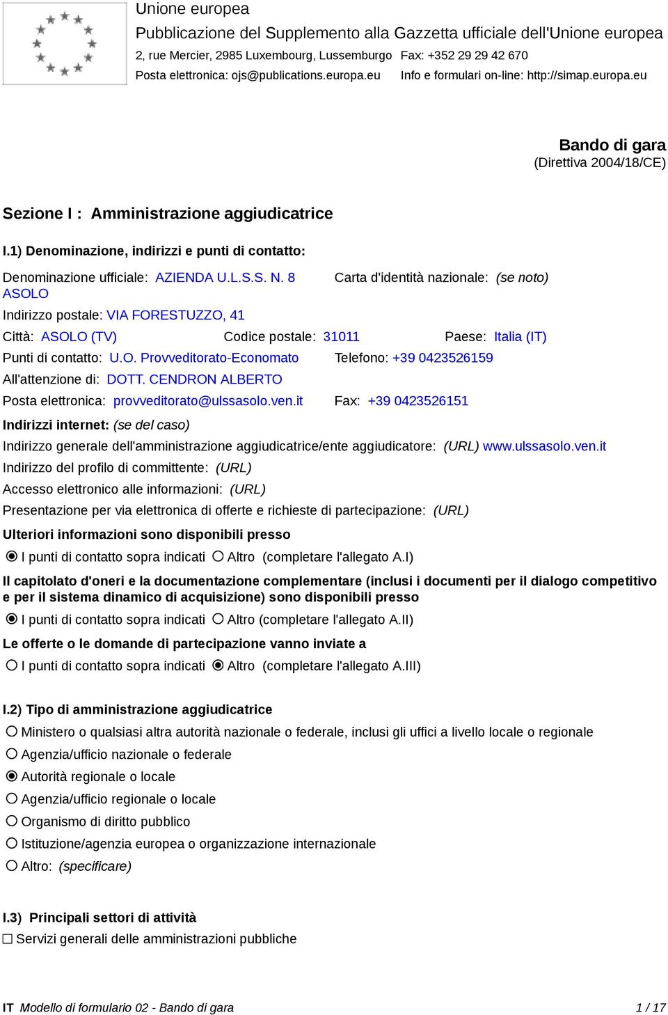 1) Denominazione, indirizzi e punti di contatto: Denominazione ufficiale: AZIENDA U.L.S.S. N.