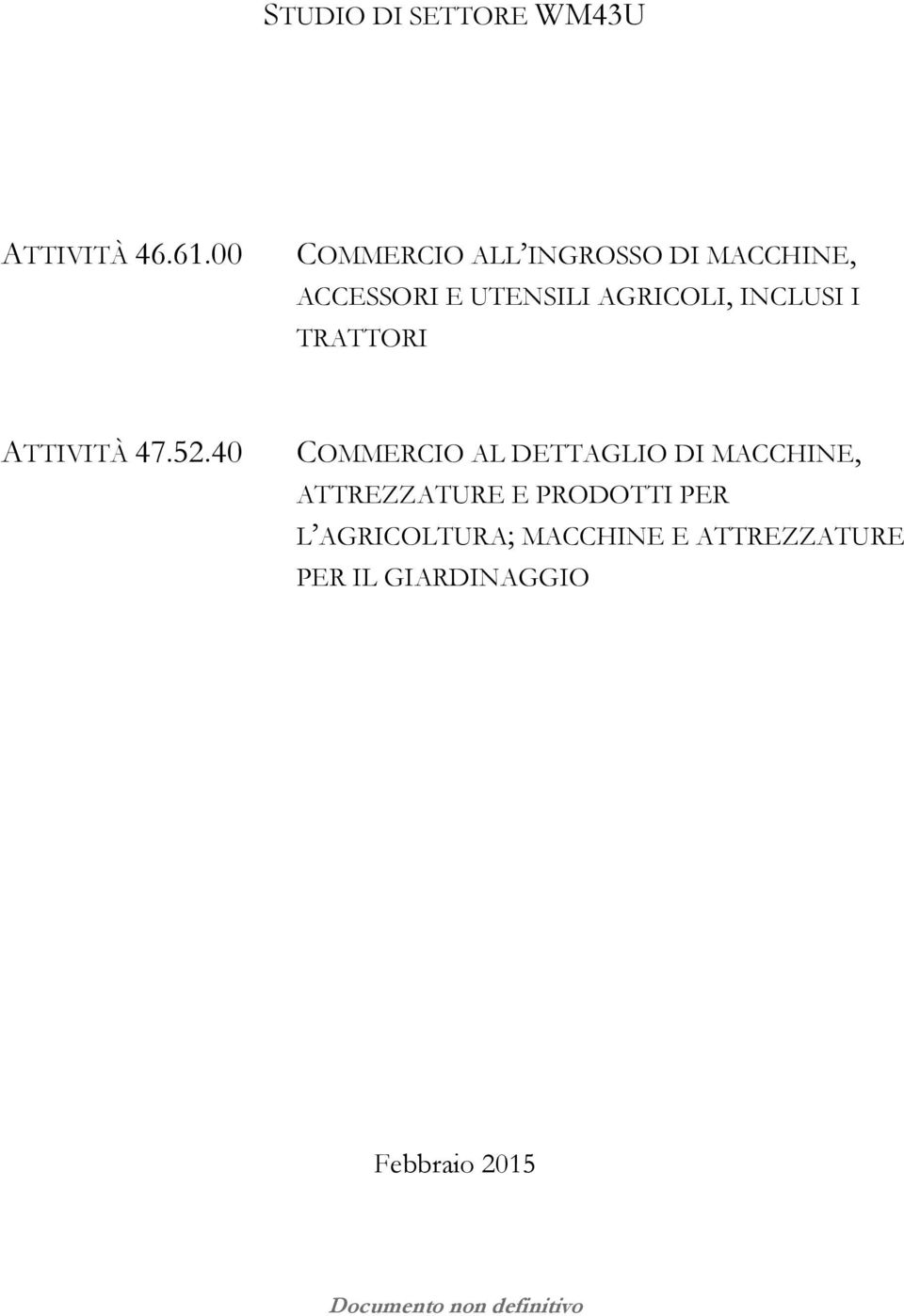 INCLUSI I TRATTORI ATTIVITÀ 47.52.