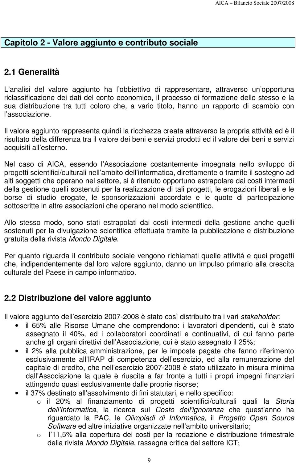 distribuzione tra tutti coloro che, a vario titolo, hanno un rapporto di scambio con l associazione.