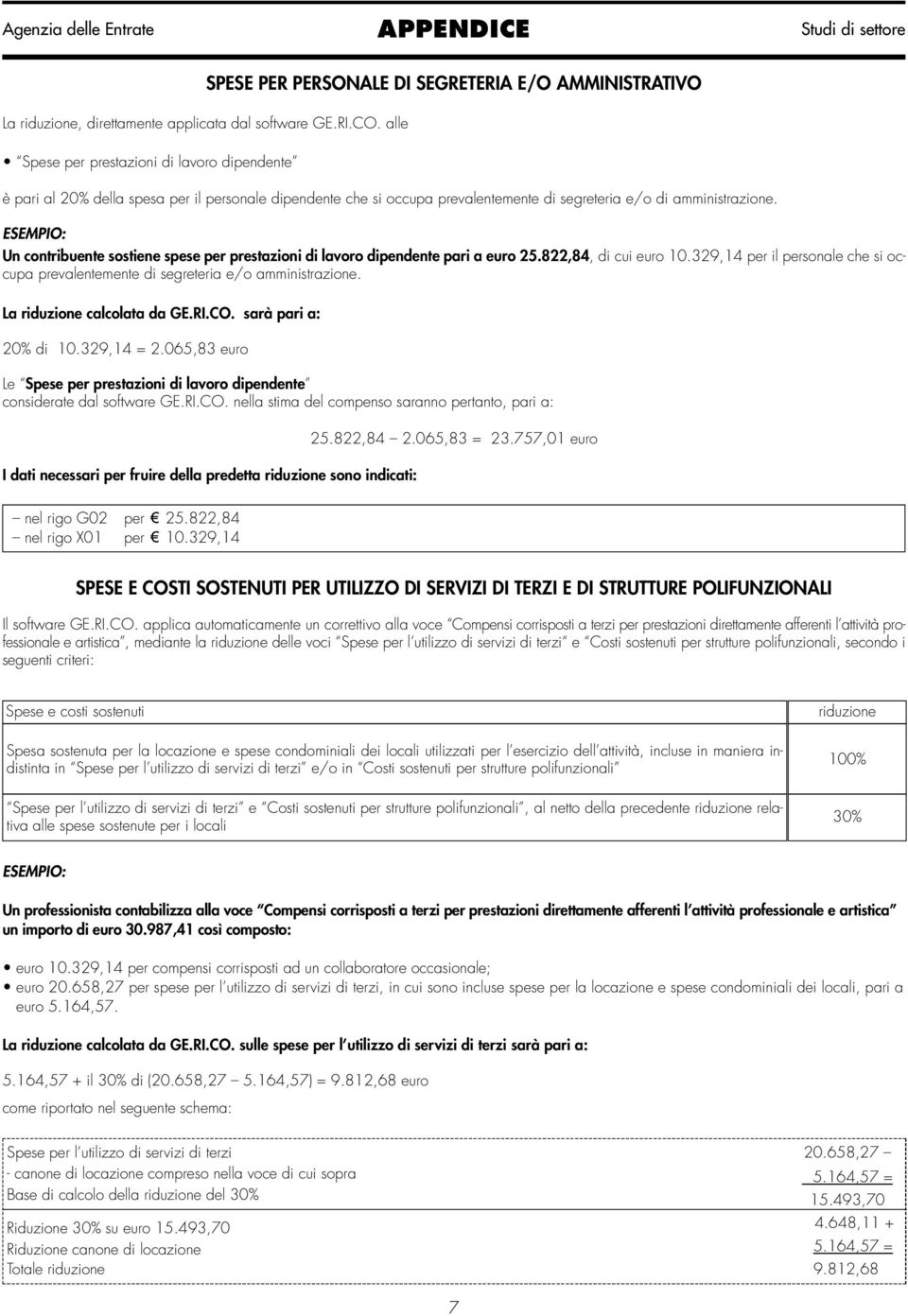 ESEMPIO: Un contribuente sostiene spese per prestazioni di lavoro dipendente pari a euro 25.822,84, di cui euro 10.