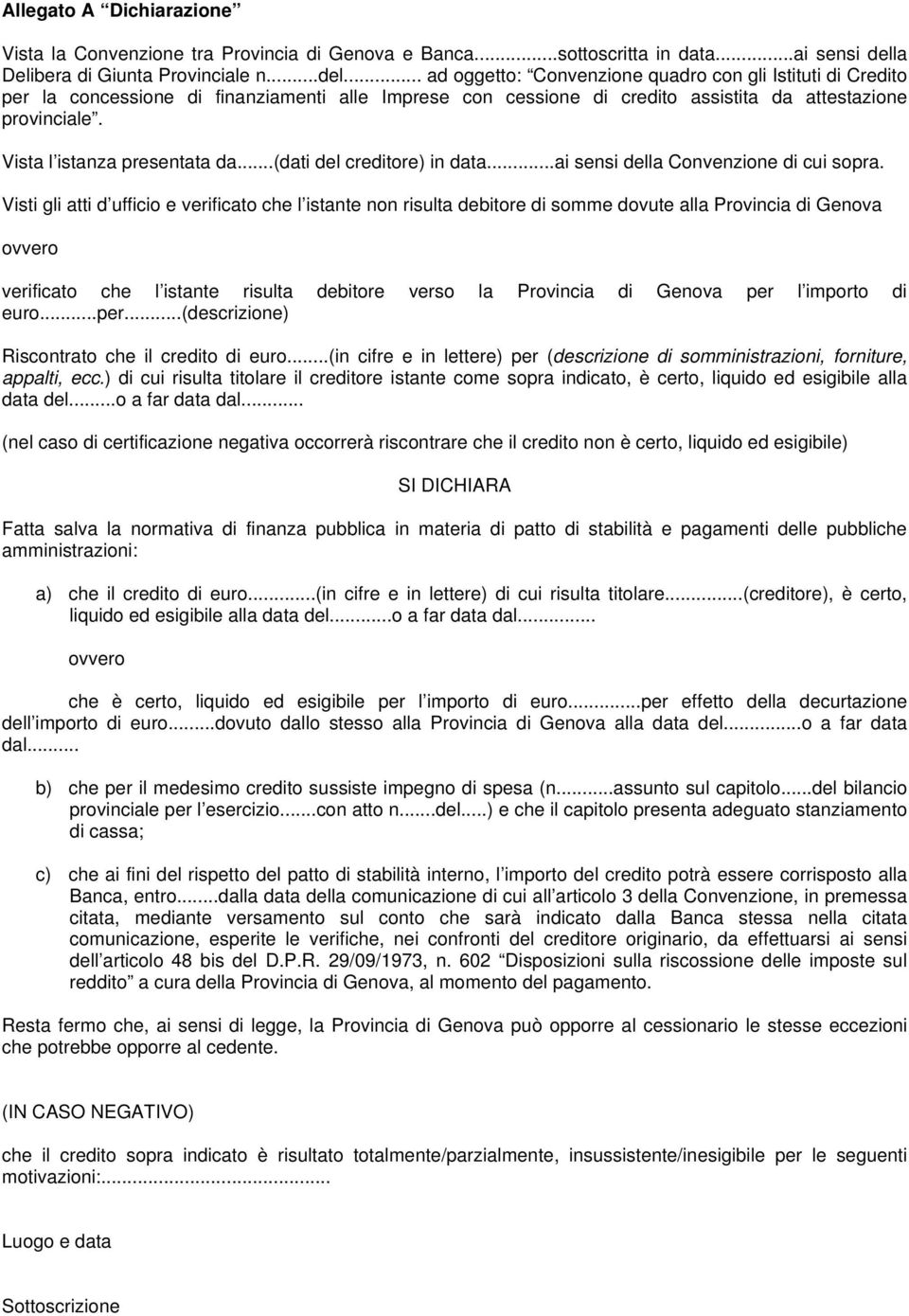 .. ad oggetto: Convenzione quadro con gli Istituti di Credito per la concessione di finanziamenti alle Imprese con cessione di credito assistita da attestazione provinciale.