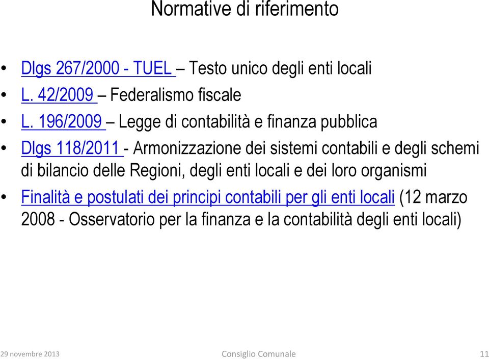 di bilancio delle Regioni, degli enti locali e dei loro organismi Finalità e postulati dei principi contabili per gli