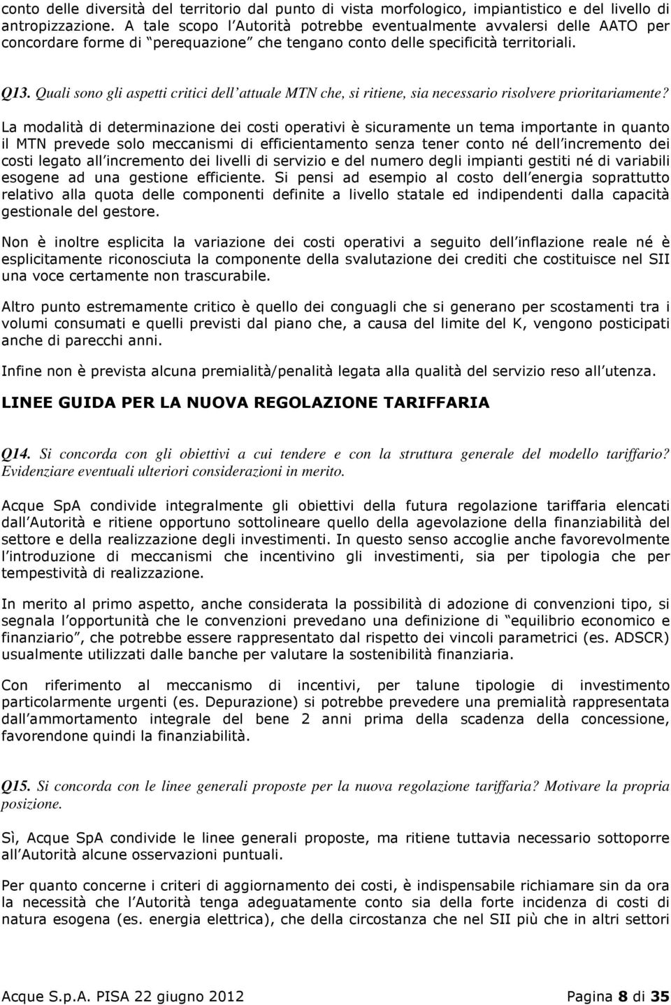 Quali sono gli aspetti critici dell attuale MTN che, si ritiene, sia necessario risolvere prioritariamente?