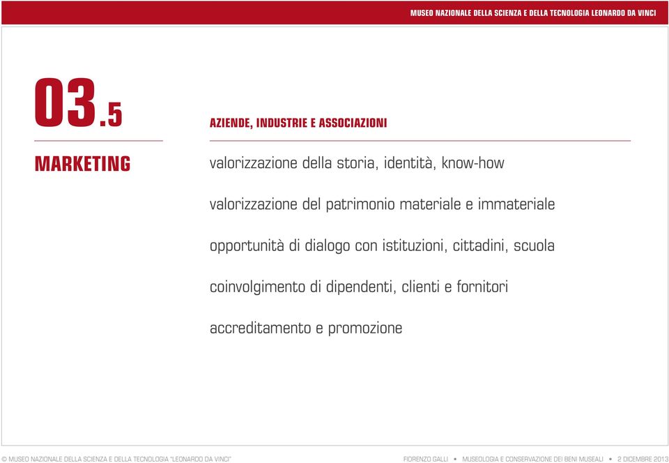 immateriale opportunità di dialogo con istituzioni, cittadini, scuola