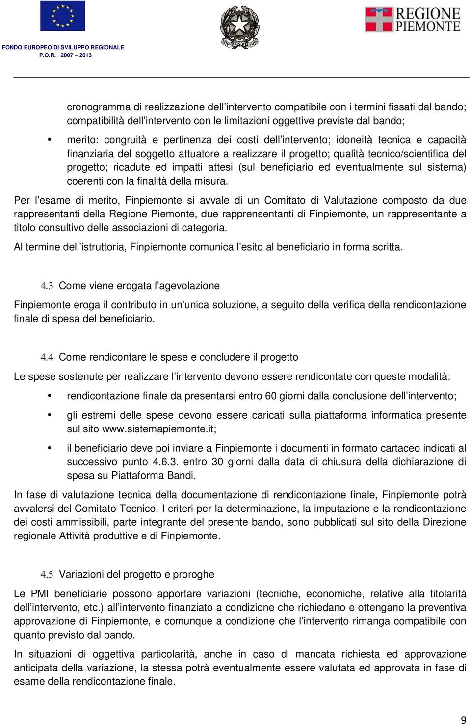 beneficiario ed eventualmente sul sistema) coerenti con la finalità della misura.