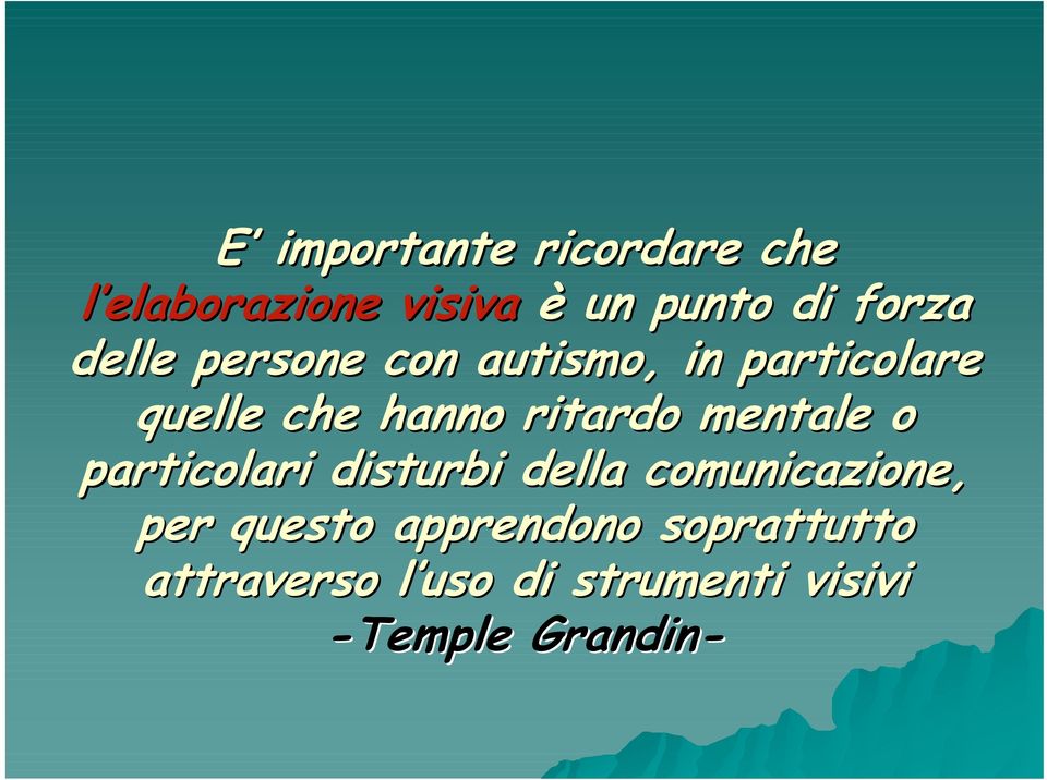 mentale o particolari disturbi della comunicazione, per questo