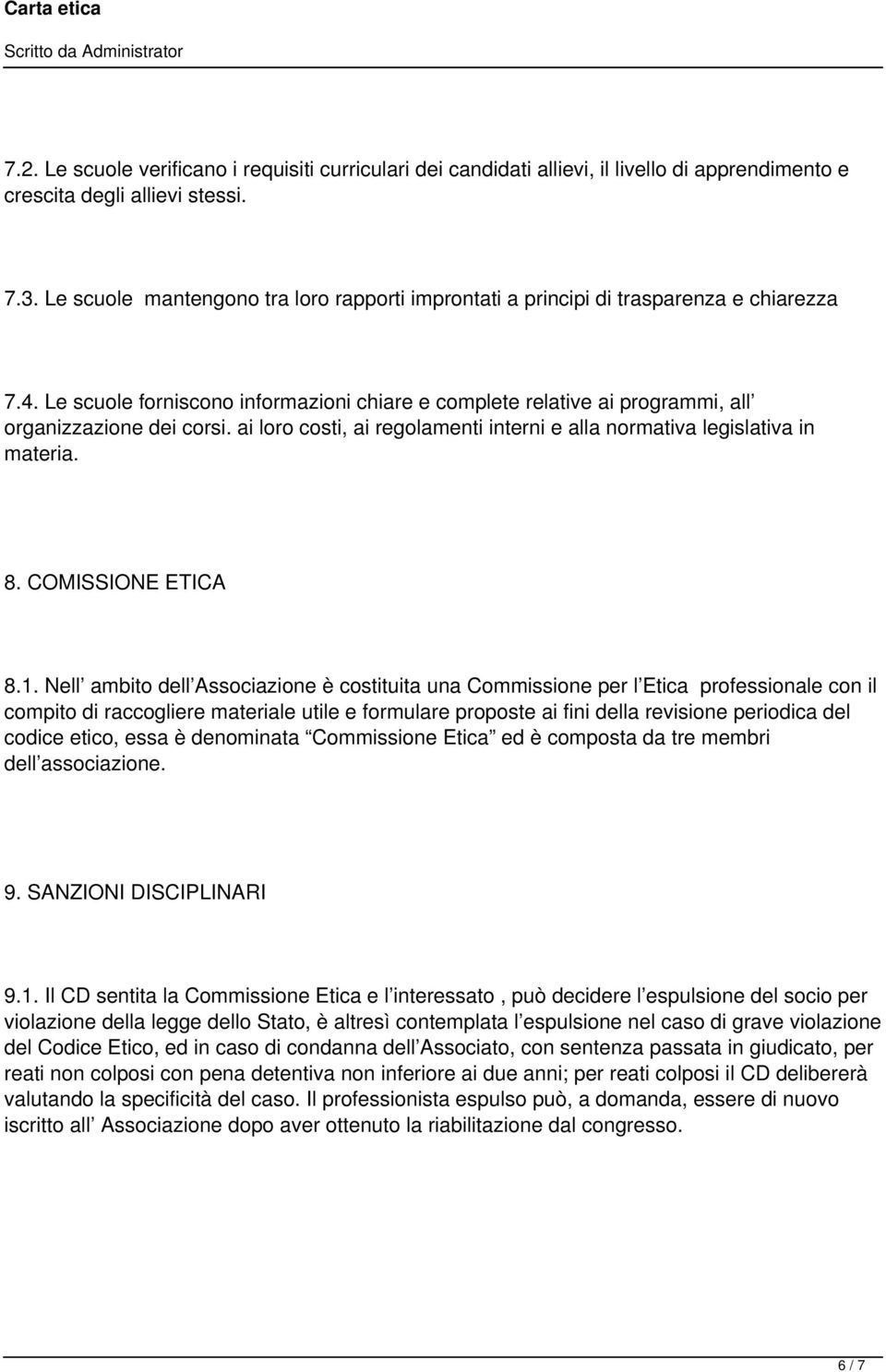 ai loro costi, ai regolamenti interni e alla normativa legislativa in materia. 8. COMISSIONE ETICA 8.1.