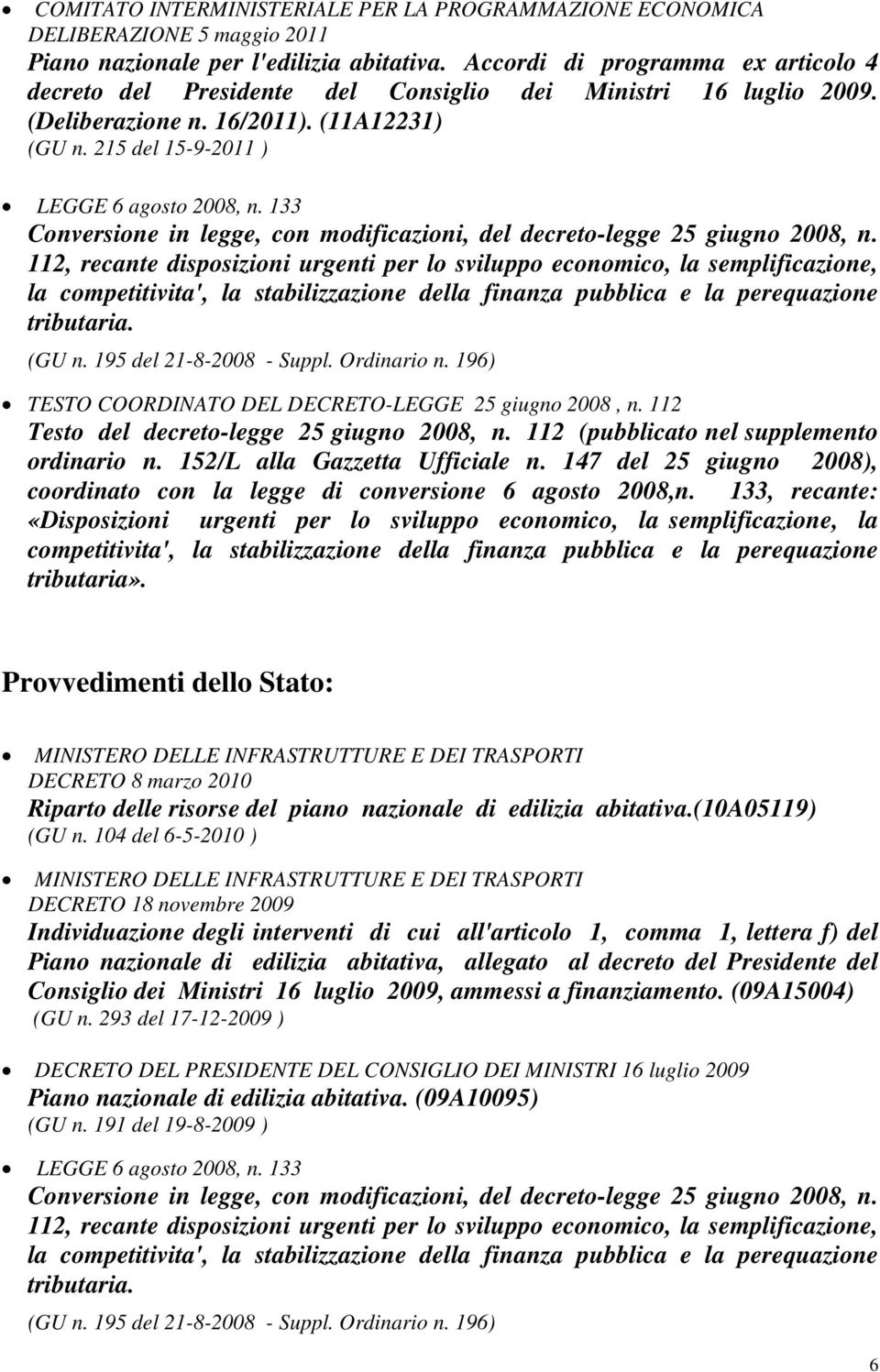 133 Conversione in legge, con modificazioni, del decreto-legge 25 giugno 2008, n.