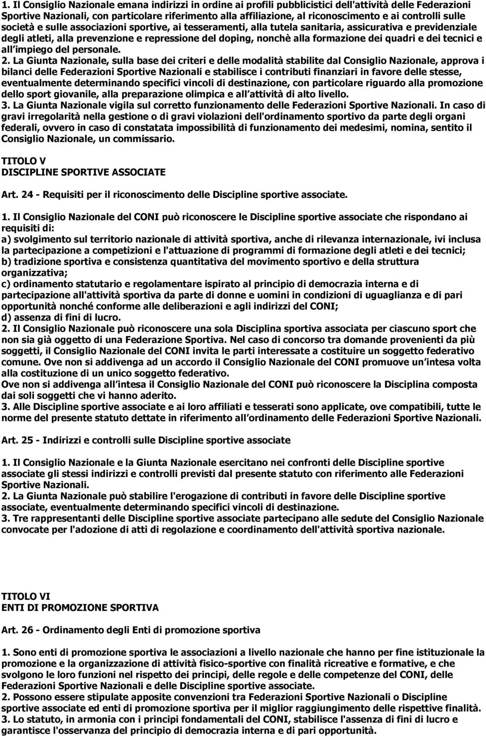 formazione dei quadri e dei tecnici e all impiego del personale. 2.