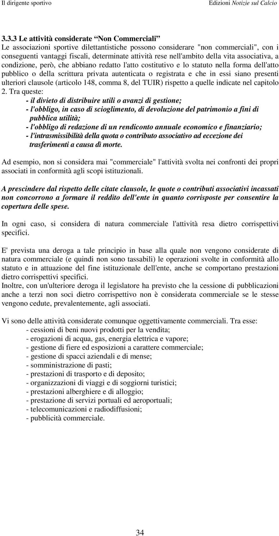 essi siano presenti ulteriori clausole (articolo 148, comma 8, del TUIR) rispetto a quelle indicate nel capitolo 2.