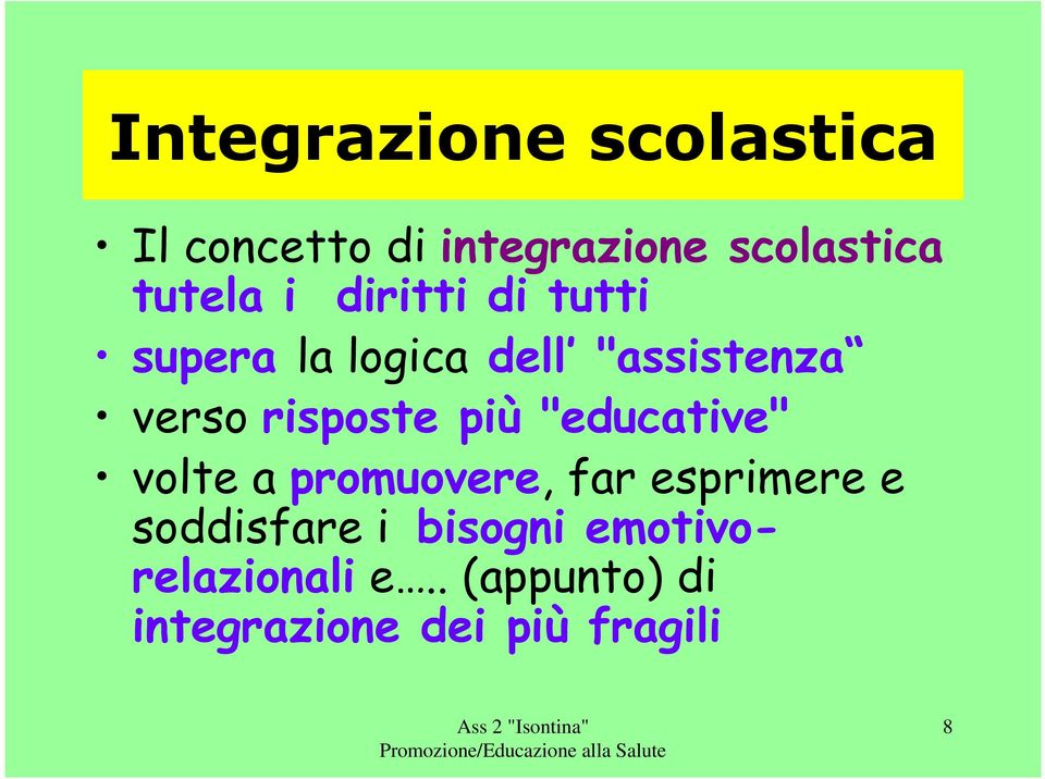 più "educative" volte a promuovere, far esprimere e soddisfare i