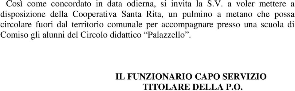 che possa circolare fuori dal territorio comunale per accompagnare presso una