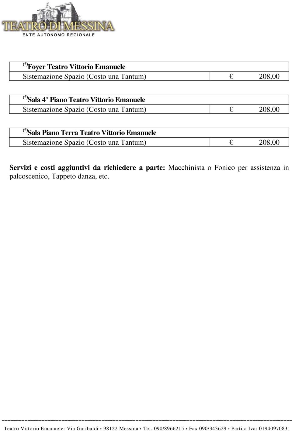 Terra Teatro Vittorio Emanuele Sistemazione Spazio (Costo una Tantum) 208,00 Servizi e costi