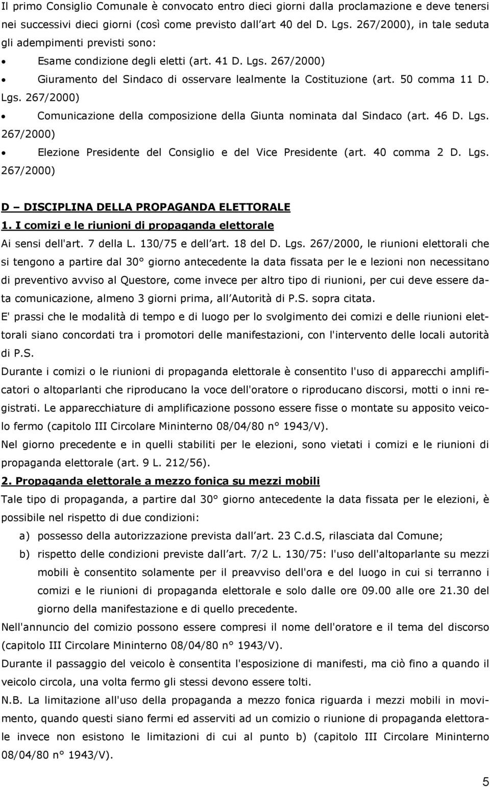 Lgs. 267/2000) Comunicazione della composizione della Giunta nominata dal Sindaco (art. 46 D. Lgs. 267/2000) Elezione Presidente del Consiglio e del Vice Presidente (art. 40 comma 2 D. Lgs. 267/2000) D DISCIPLINA DELLA PROPAGANDA ELETTORALE 1.