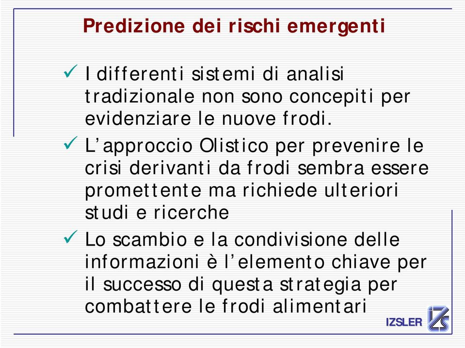 L approccio Olistico per prevenire le crisi derivanti da frodi sembra essere promettente ma