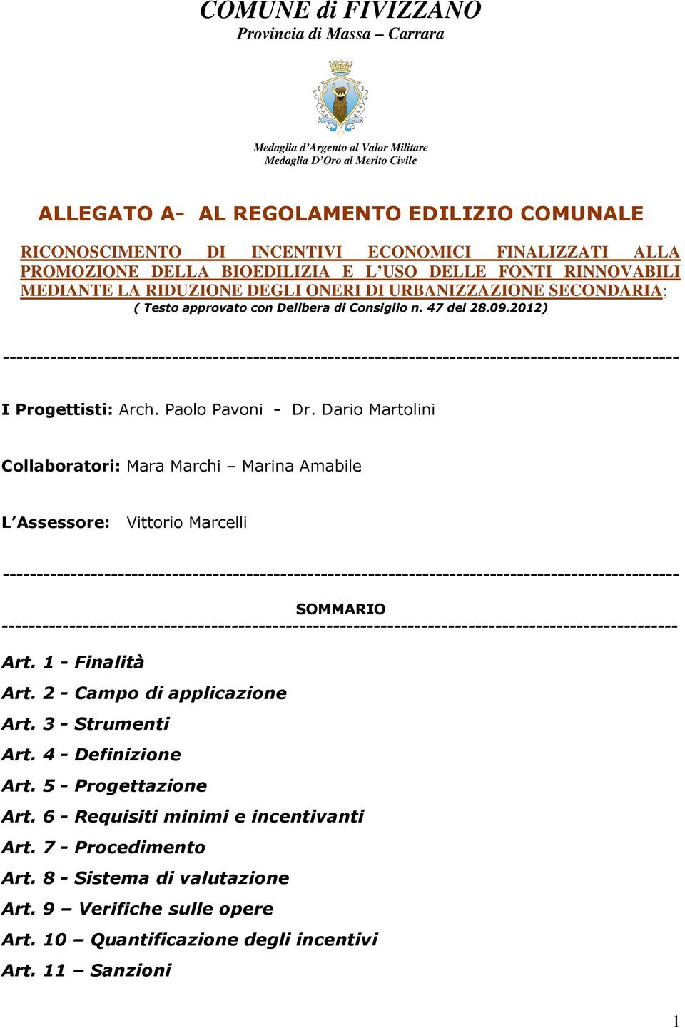 09.2012) ---------------------------------------------------------------------------------------------------- I Progettisti: Arch. Paolo Pavoni - Dr.