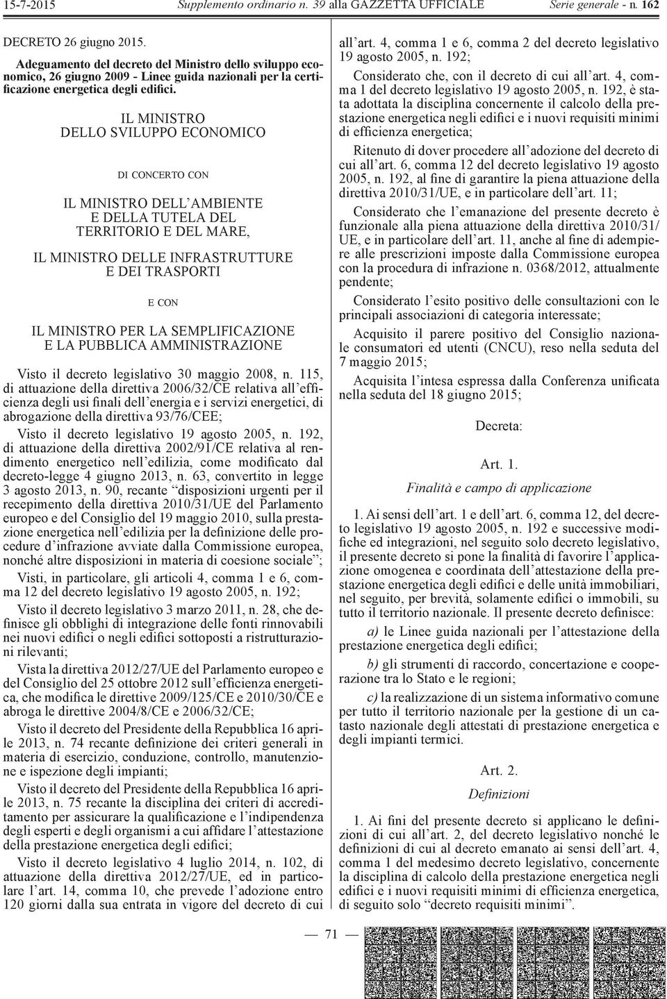 SEMPLIFICAZIONE E LA PUBBLICA AMMINISTRAZIONE Visto il decreto legislativo 30 maggio 2008, n.
