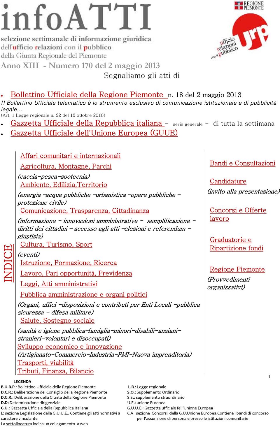 22 del 12 ottobre 2010) Gazzetta Ufficiale della Repubblica italiana - serie generale - di tutta la settimana Gazzetta Ufficiale dell'unione Europea (GUUE) INDICE Affari comunitari e internazionali