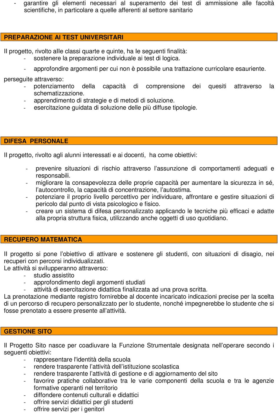 - approfondire argomenti per cui non è possibile una trattazione curricolare esauriente.