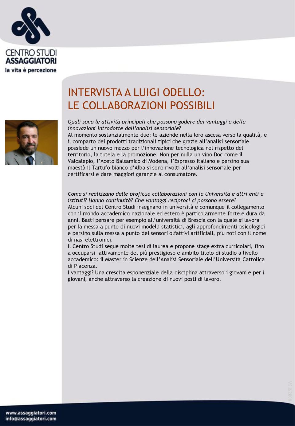 innovazione tecnologica nel rispetto del territorio, la tutela e la promozione.