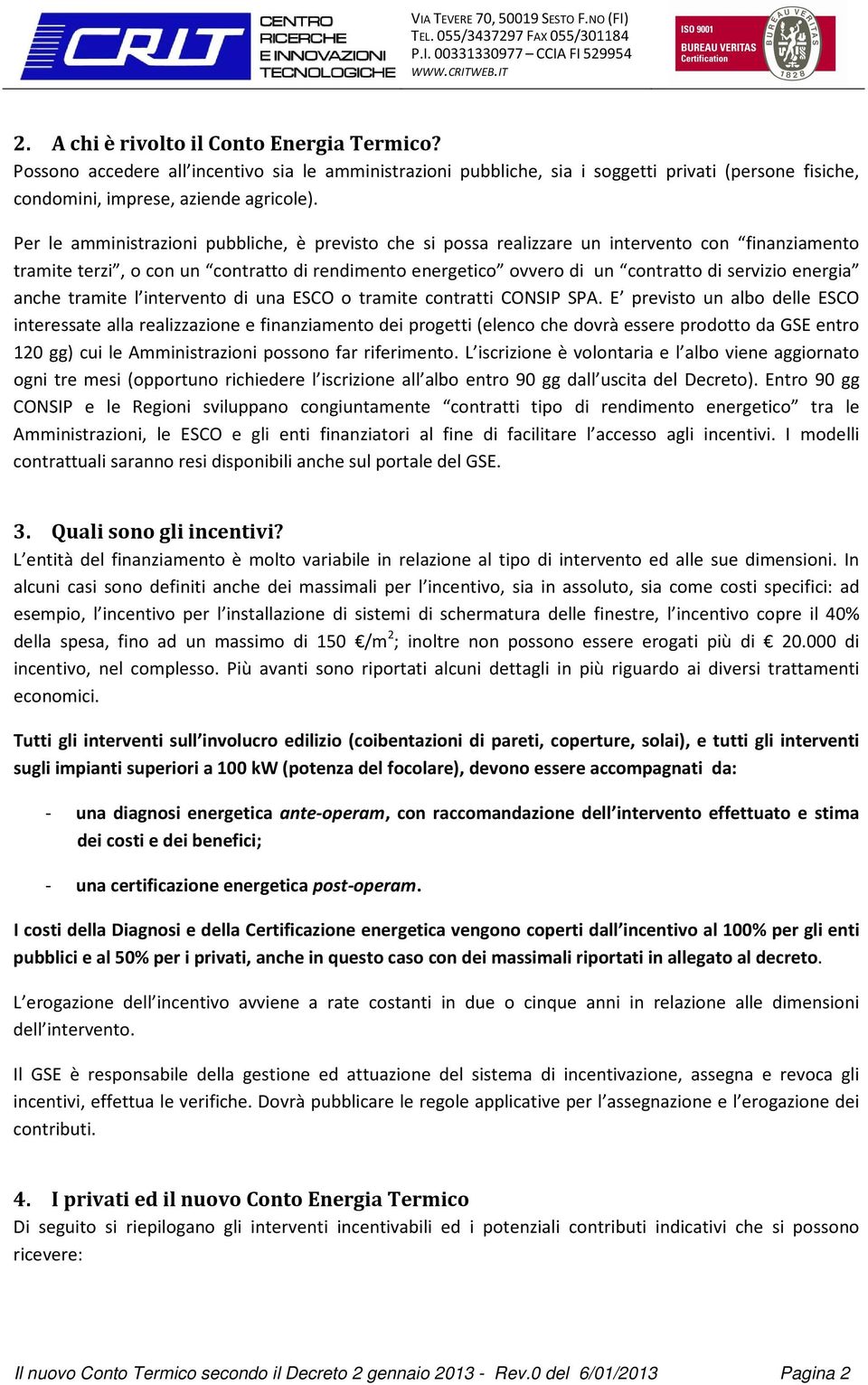 energia anche tramite l intervento di una ESCO o tramite contratti CONSIP SPA.