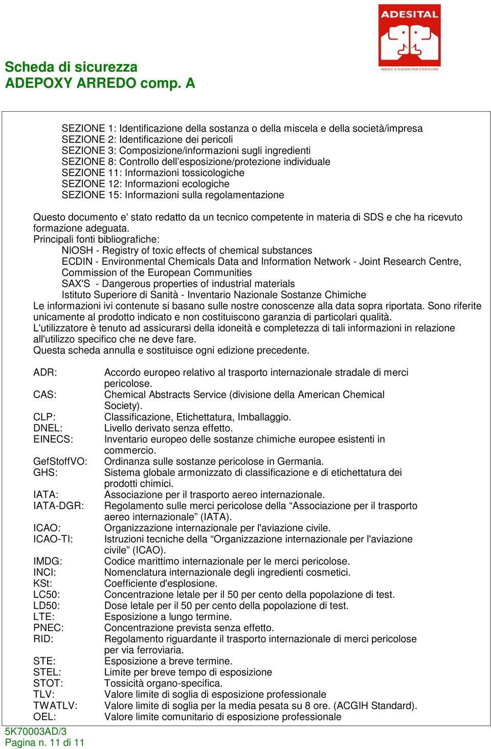 da un tecnico competente in materia di SDS e che ha ricevuto formazione adeguata.