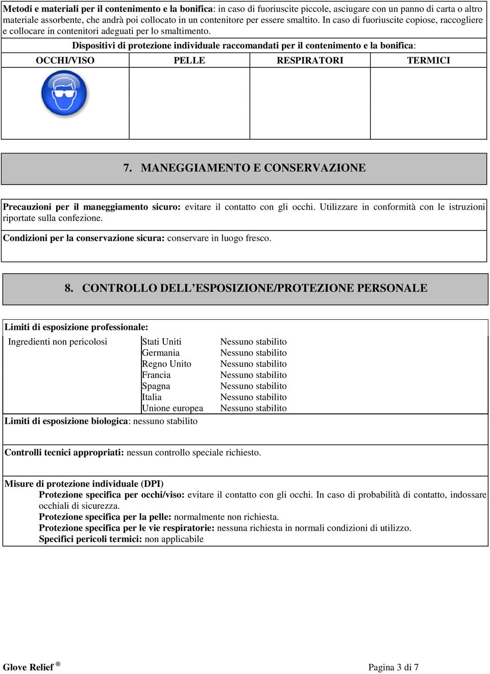 Dispositivi di protezione individuale raccomandati per il contenimento e la bonifica: OCCHI/VISO PELLE RESPIRATORI TERMICI 7.