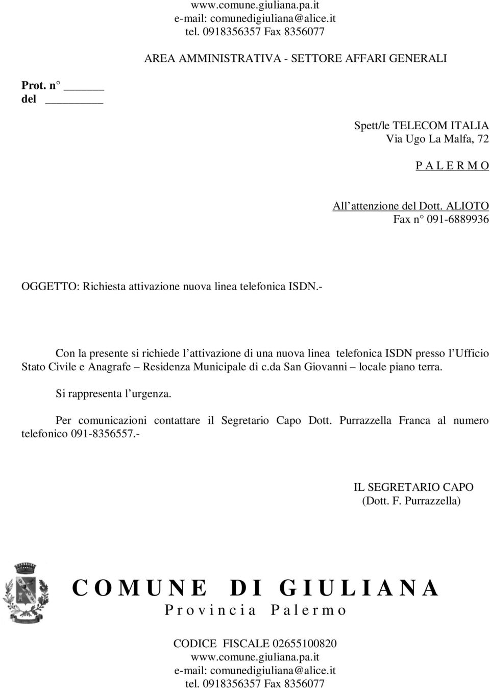 - Con la presente si richiede l attivazione di una nuova linea telefonica ISDN presso l Ufficio Stato Civile e Anagrafe Residenza