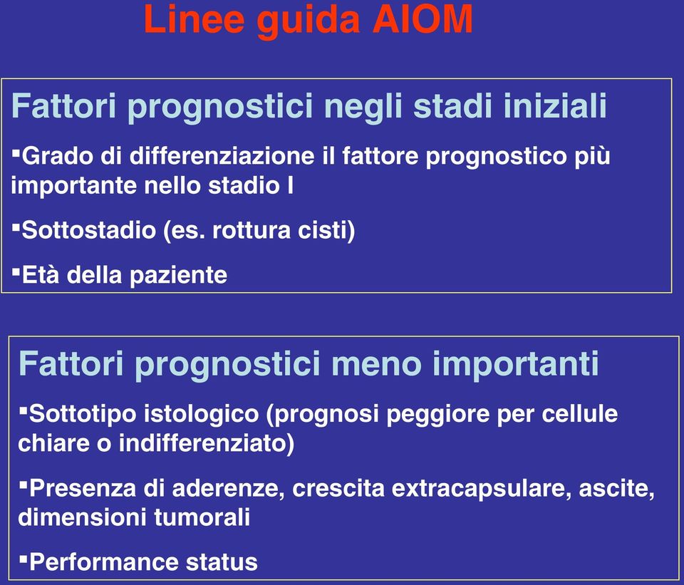 rottura cisti) Età della paziente Fattori prognostici meno importanti Sottotipo istologico