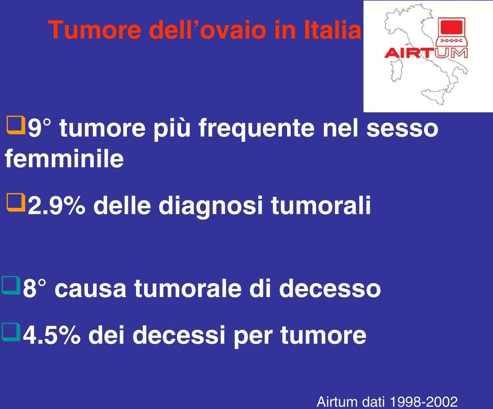 9% delle diagnosi tumorali 8 causa tumorale